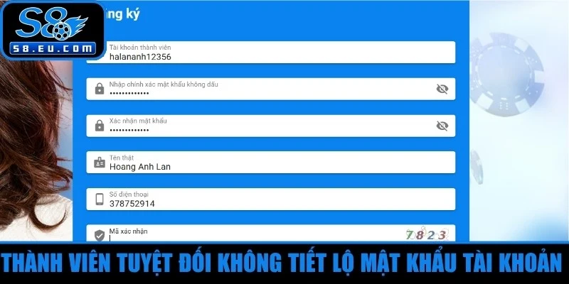 Thành viên tuyệt đối không tiết lộ mật khẩu tài khoản cho bất kỳ ai