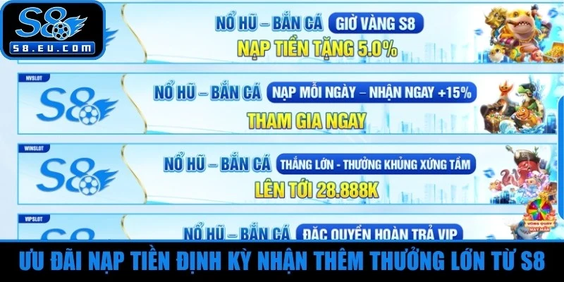 Ưu đãi nạp tiền định kỳ nhận thêm thưởng lớn từ S8
